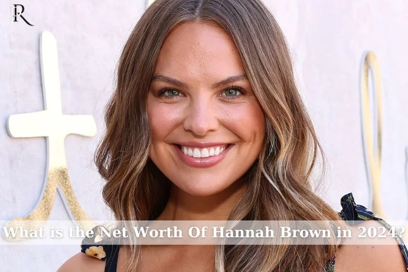 What is Hannah Brown's net worth in 2024