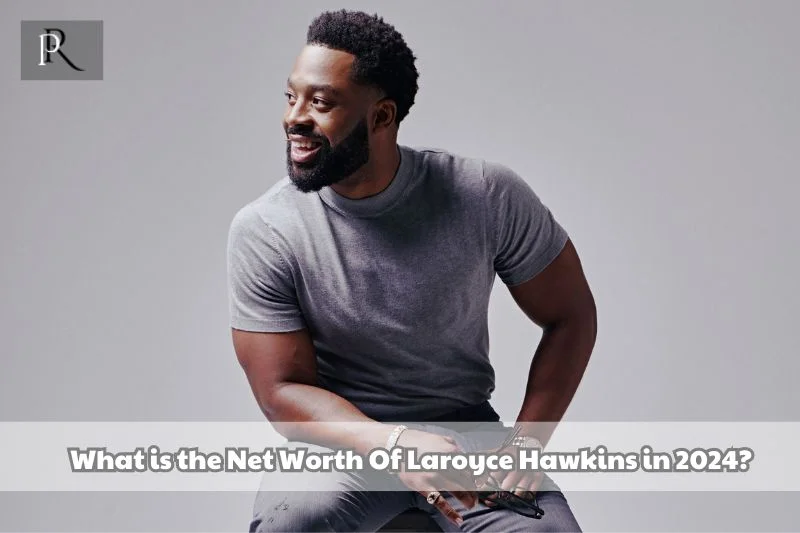 What is Laroyce Hawkins net worth in 2024?