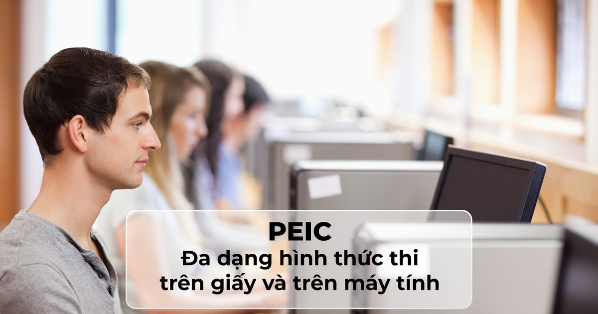  Chứng chỉ tiếng Anh Quốc tế PEIC có thêm hình thức thi trên máy tính 