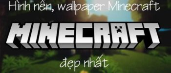 Bộ sưu tập Hình nền Minecraft - Tổng hợp ảnh nền, wallpaper đẹp nhất