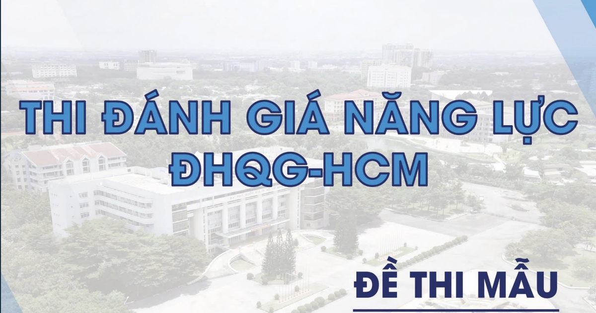  Đại học Quốc gia TP.HCM công bố đề minh họa kỳ thi đánh giá năng lực từ năm 2025 