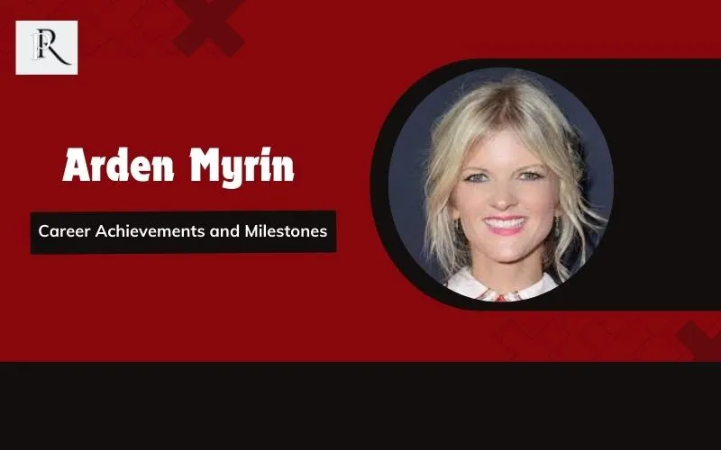 Arden Myrin's career achievements and milestones