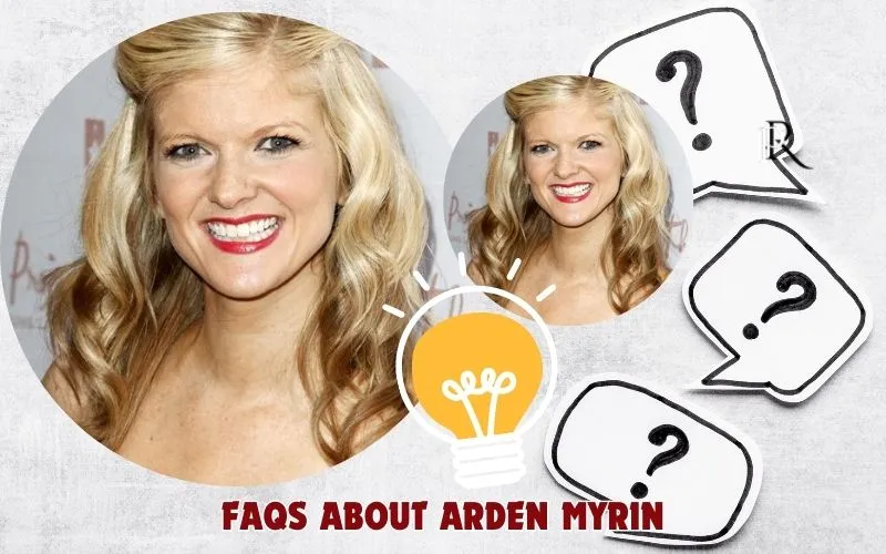 Frequently asked questions about Arden Myrin