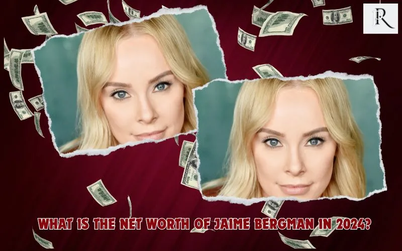 What is Jaime Bergman's net worth in 2024