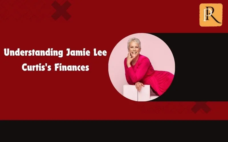 Learn about Jamie Lee Curtis' finances