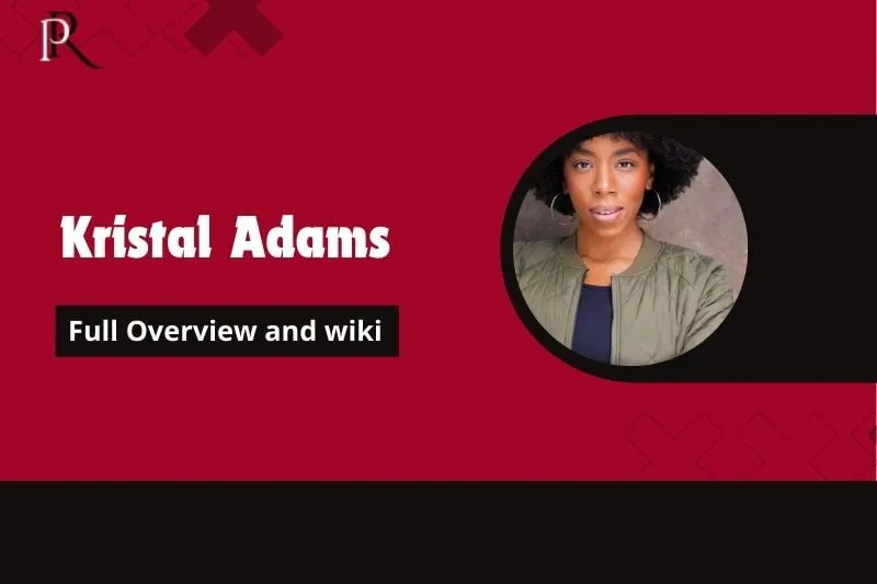 Kristal Adams Full Overview and Wiki