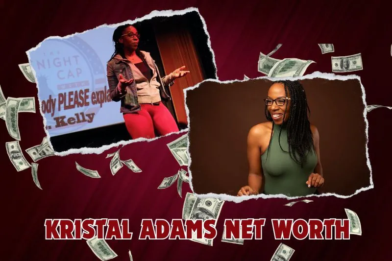 What is Kristal Adams net worth in 2024