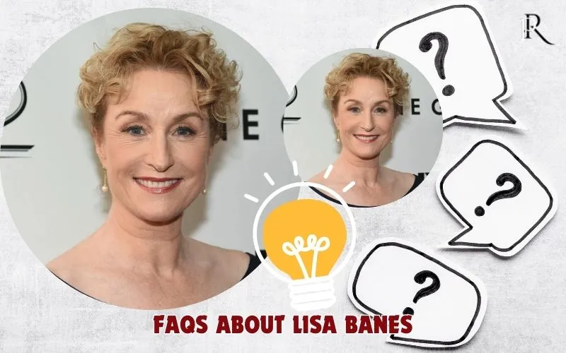 Frequently asked questions about Lisa Banes