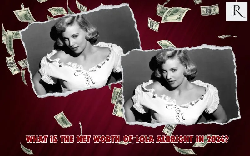 What is Lola Albright's net worth in 2024