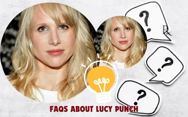 Frequently asked questions about Lucy Punch