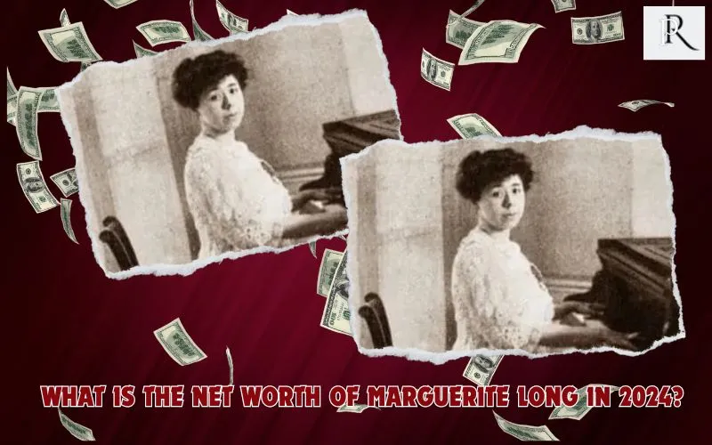 What is Marguerite Long's net worth in 2024