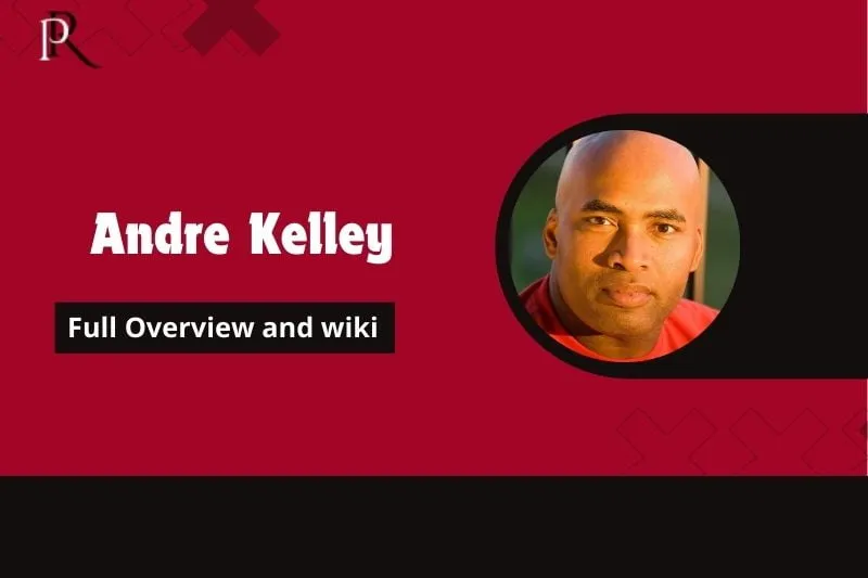 Andre Kelley Full Overview and Wiki