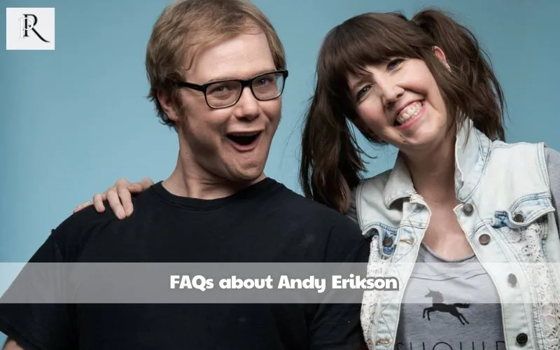 Frequently asked questions about Andy Erikson