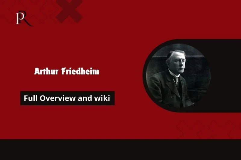 Arthur Friedheim Full Overview and Wiki