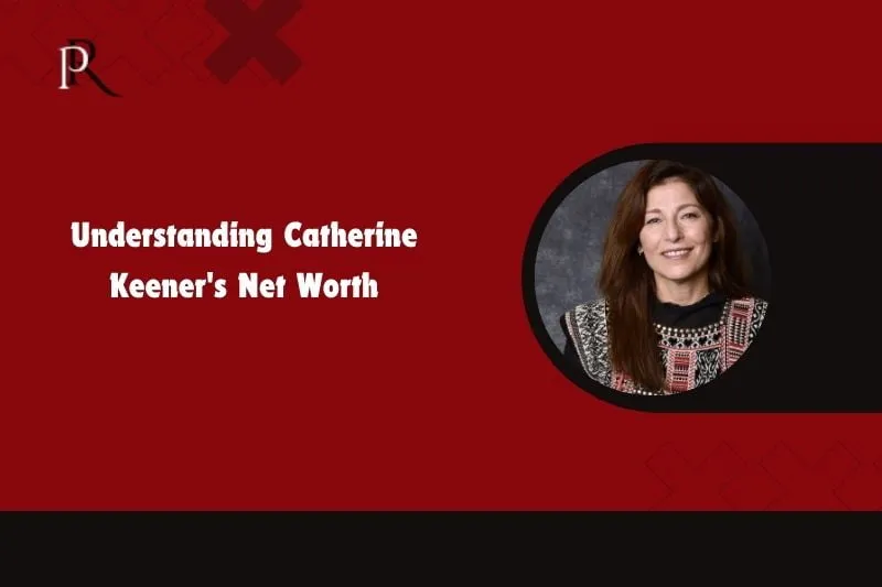 Understand Catherine Keener's net worth