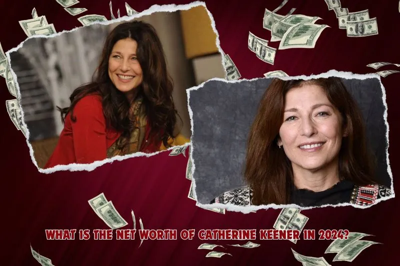 What is Catherine Keener's net worth in 2024?