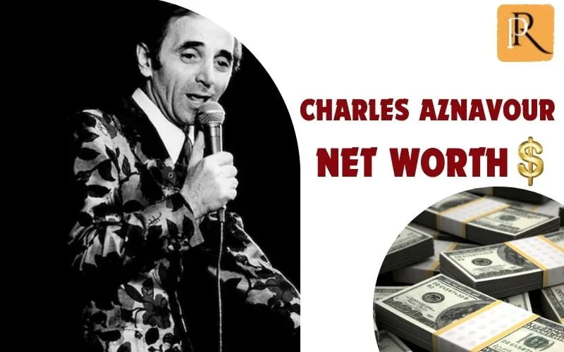 What is Charles Aznavour's net worth in 2024