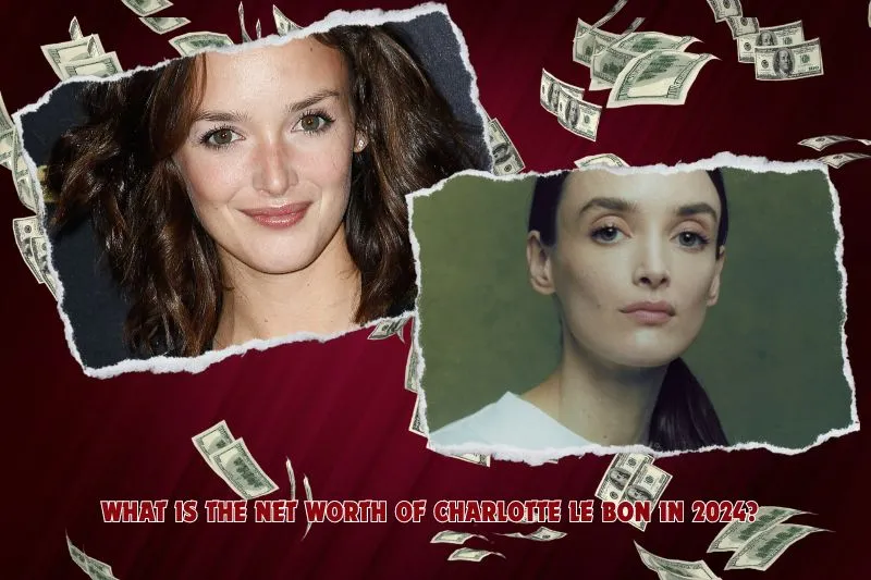 What is Charlotte Le Bon's net worth in 2024?