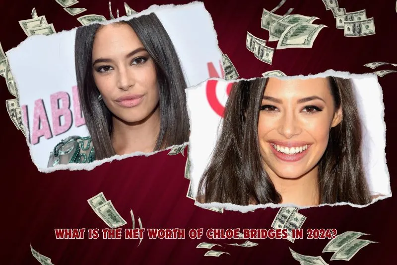 What is Chloe Bridges net worth in 2024?