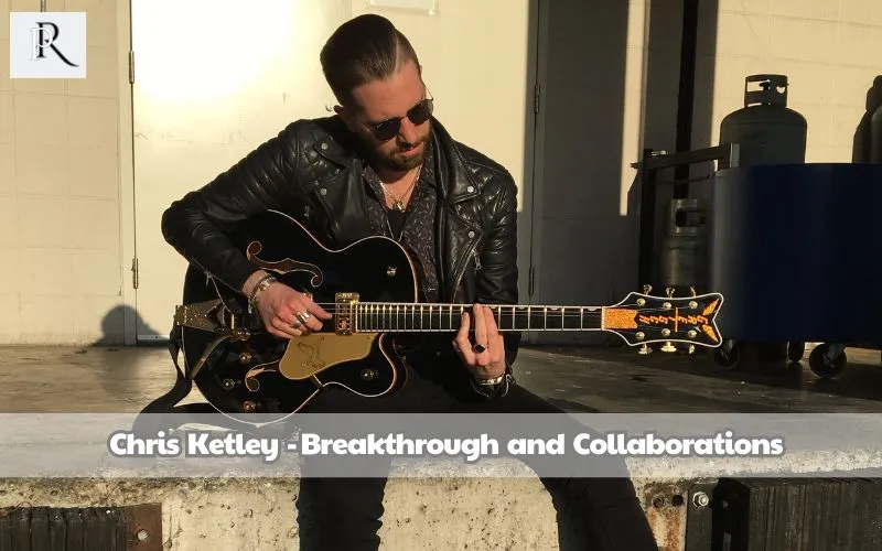 Chris Ketley Breakthrough and Collaboration