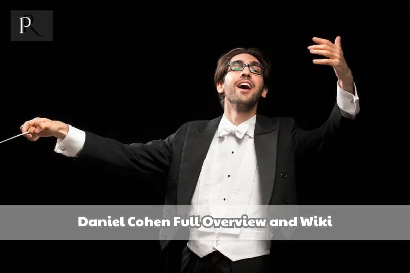 Daniel Cohen Full Overview and Wiki