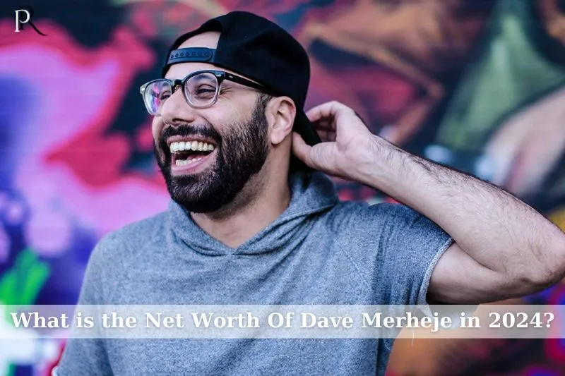 What is Dave Merheje's net worth in 2024