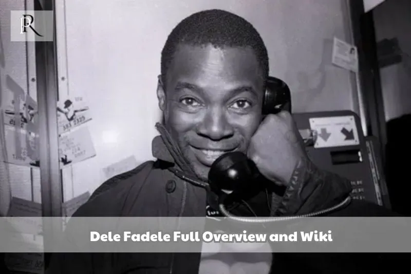 Dele Fadele Full Overview and Wiki