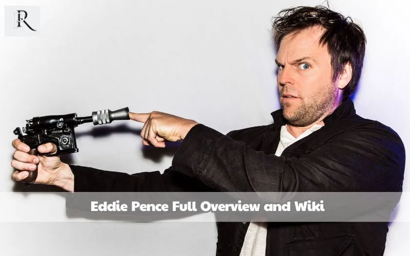 Eddie Pence Full Overview and Wiki