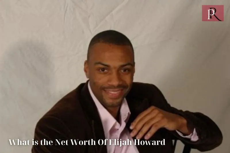 What is Elijah Howard's net worth in 2024