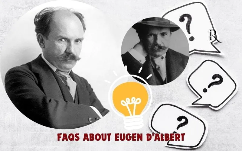 Frequently asked questions about Eugen d'Albert