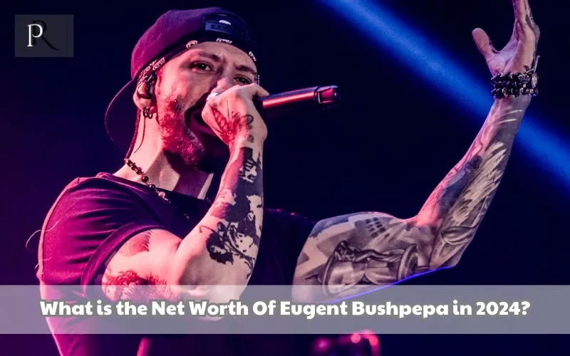 What is Eugent Bushpepa's net worth in 2024?