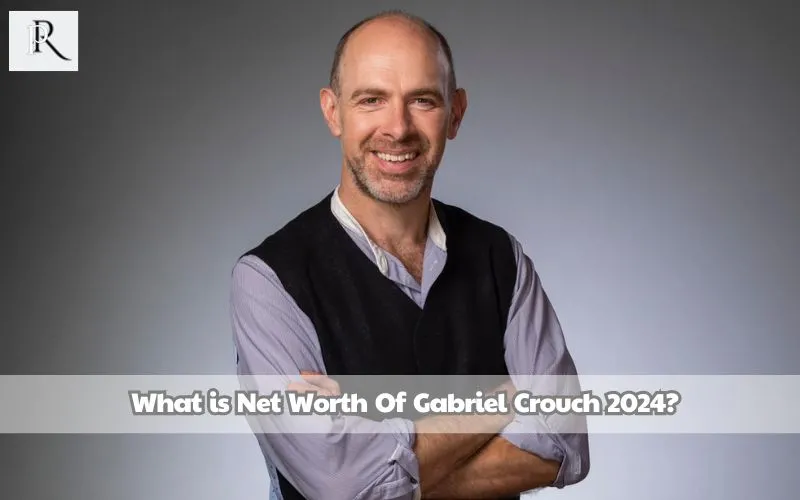 What is Gabriel Crouch's net worth in 2024