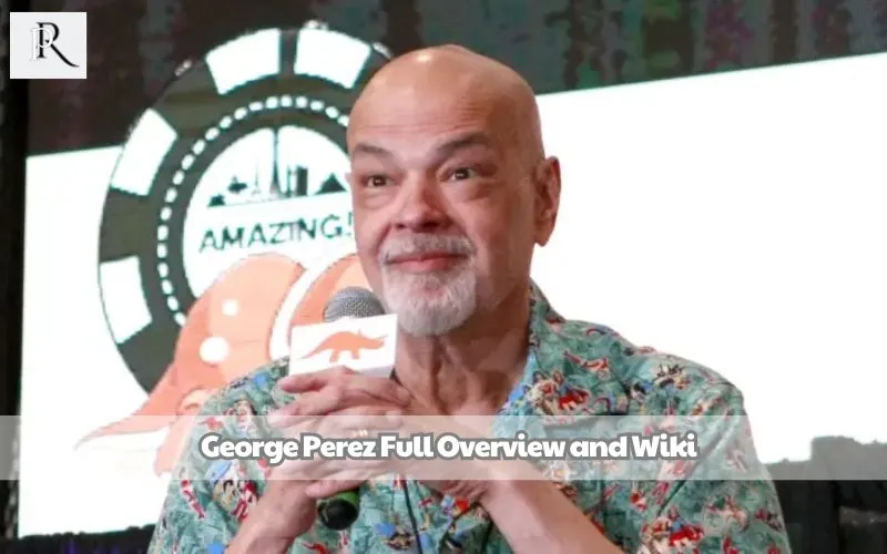 George Perez Full Overview and Wiki