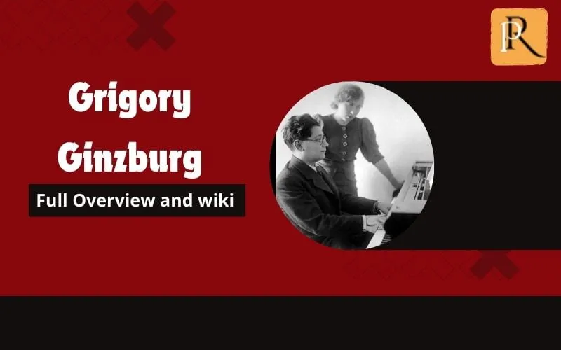 Grigory Ginzburg Overview and Wiki