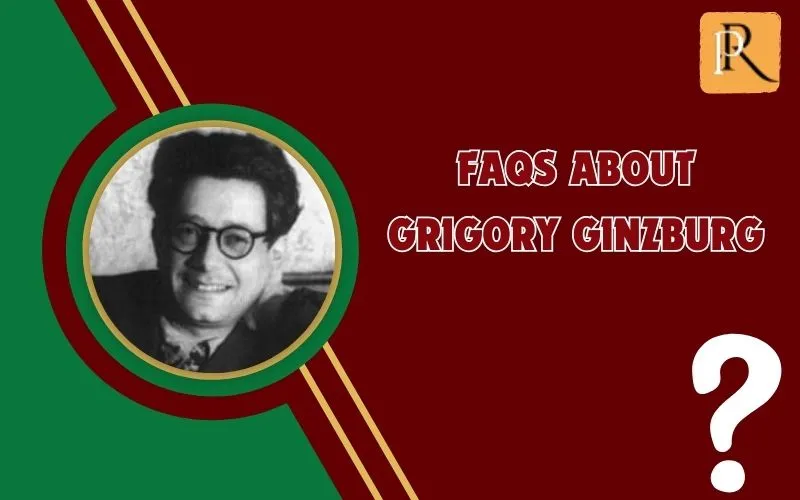 Frequently asked questions about Grigory Ginzburg