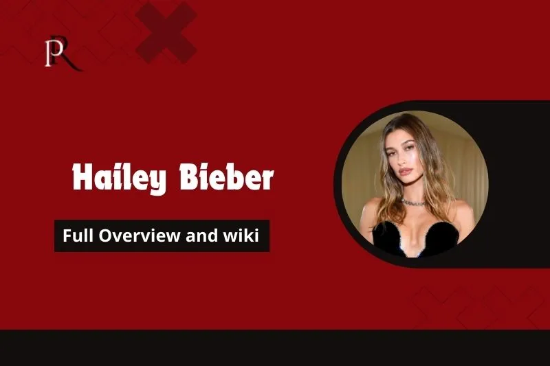 Hailey Bieber Full overview and wiki