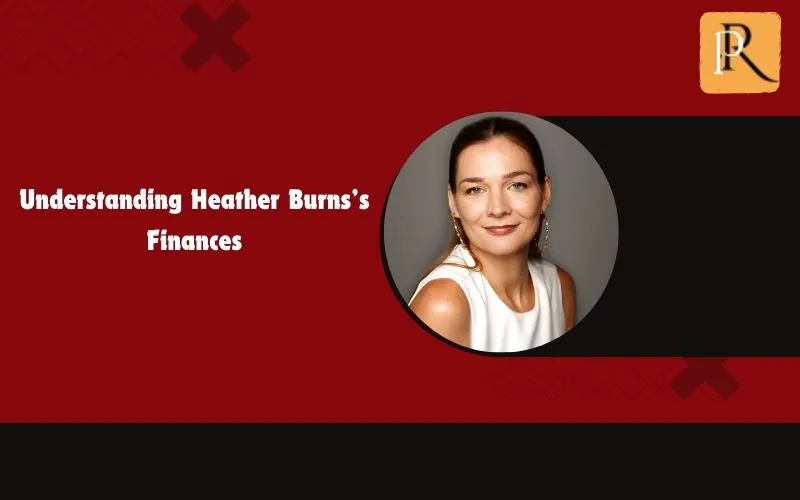 Learn about Heather Burns' finances