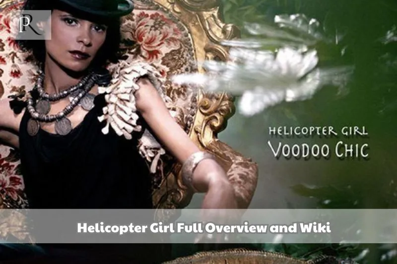 Helicopter Girl Full Overview and Wiki