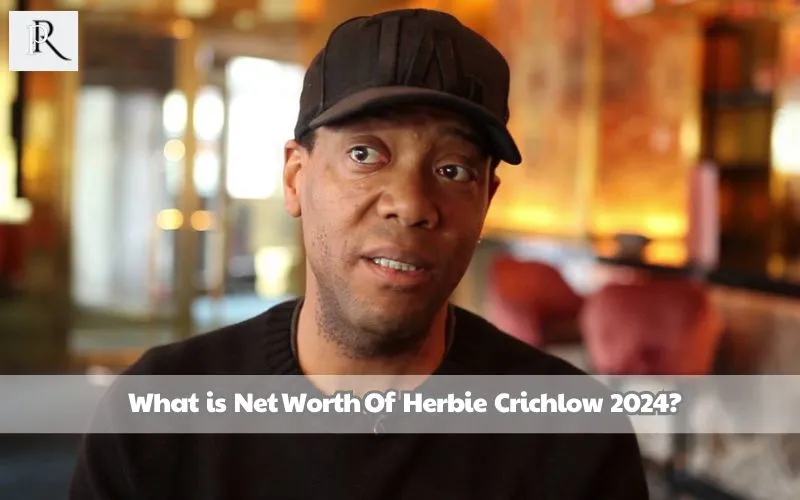 What is Herbie Crichlow's net worth in 2024