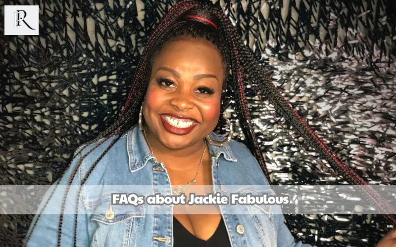 Frequently asked questions about Jackie Fabulous