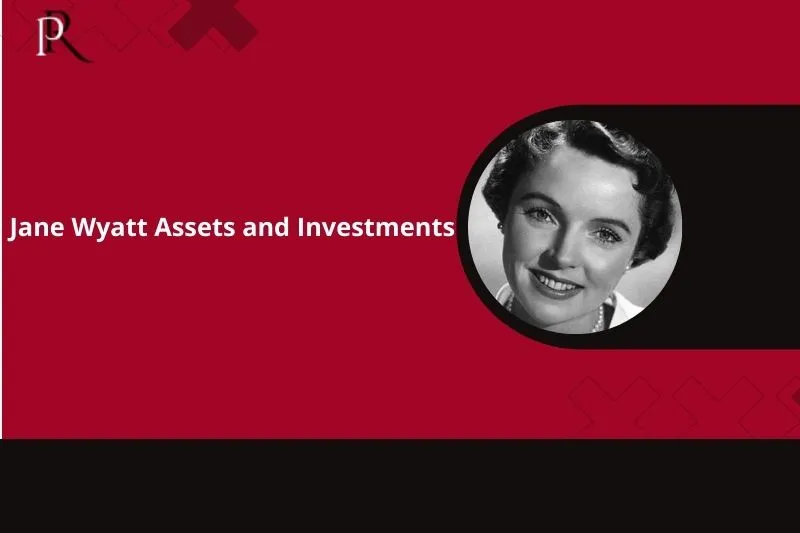 Jane Wyatt's assets and investments