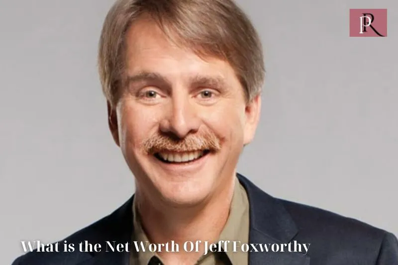 What is Jeff Foxworthy's net worth in 2024