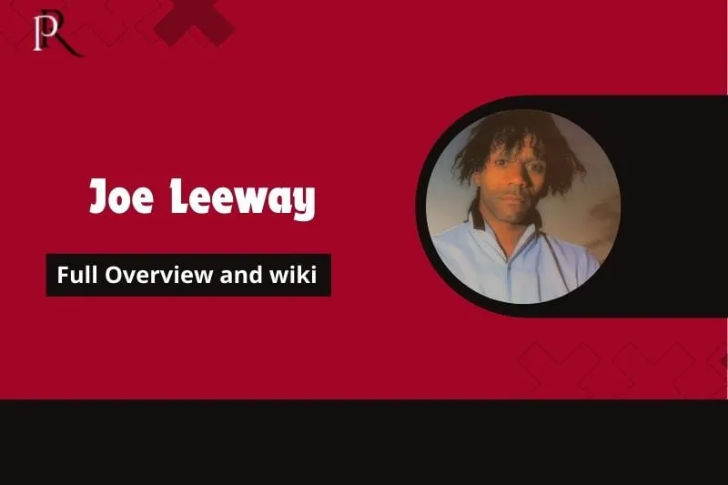 Joe Leeway Full Overview and Wiki