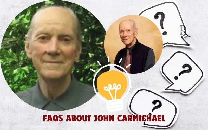 Frequently asked questions about John Carmichael