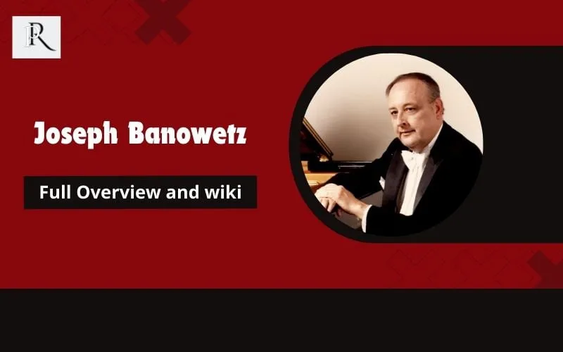 Joseph Banowetz Full Overview and Wiki