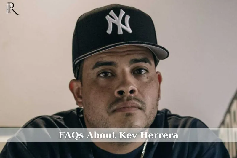 Frequently asked questions about Kev Herrera