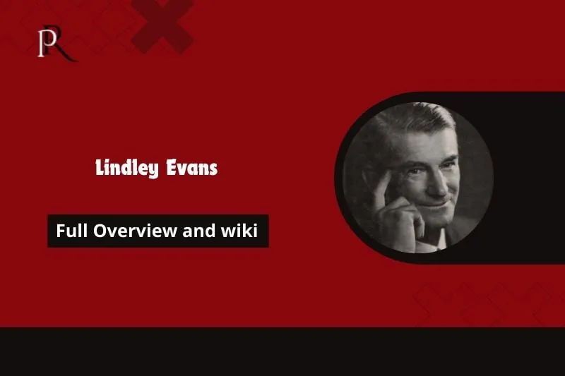 Lindley Evans Full Overview and Wiki