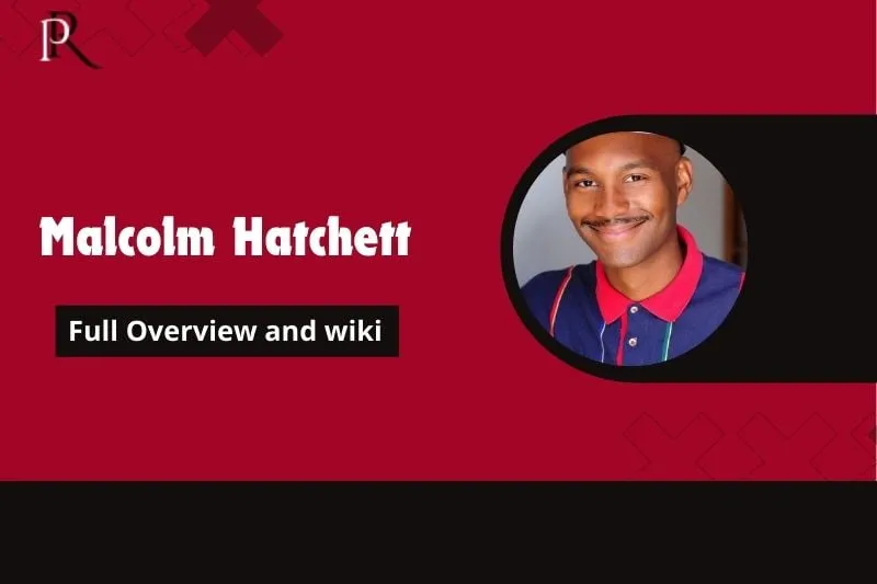 Malcolm Hatchett Full Overview and Wiki