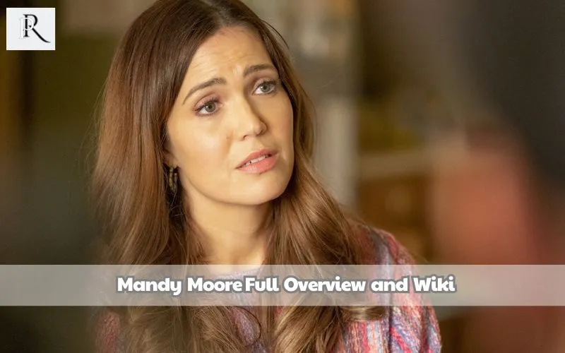 Mandy Moore Full Overview and Wiki