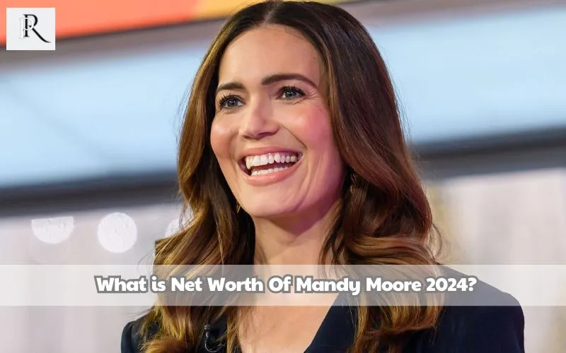 What is Mandy Moore's net worth in 2024